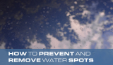 How to Prevent and Remove Water Spots